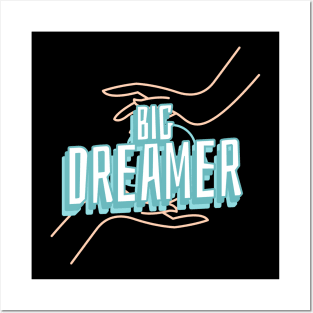 Big Dreamer Posters and Art